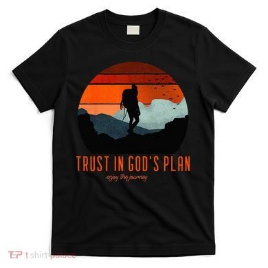 Cute Faith Based Trust God's Plan. Enjoy The Journey. T-Shirt