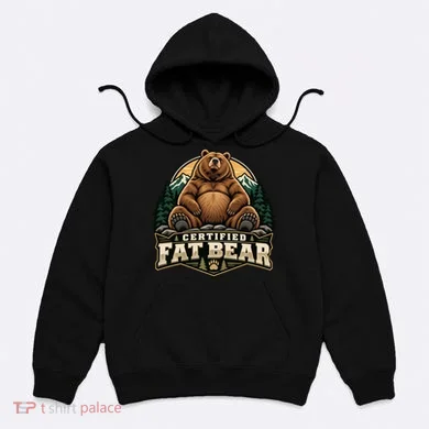 Certified Fat Bear Hoodie