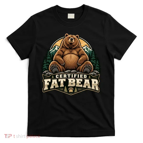 Certified Fat Bear T-Shirt