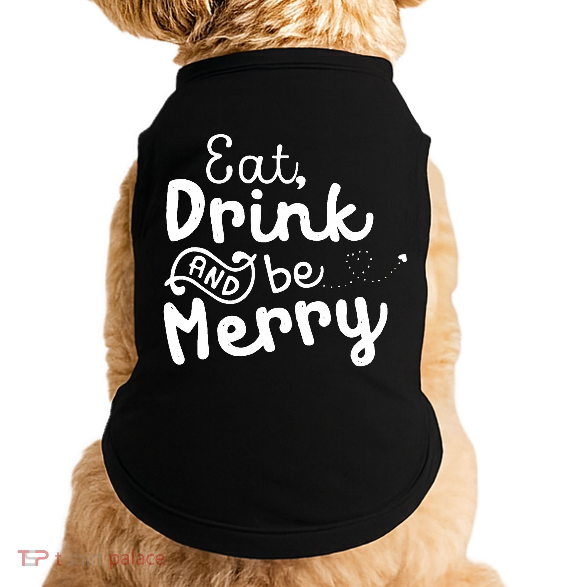 Cute & Funny Christmas Eat Drink & Be Merry Doggie Tank