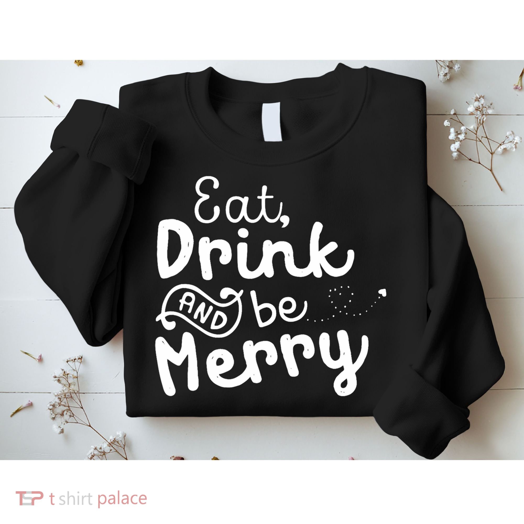 Cute & Funny Christmas Eat Drink & Be Merry Sweatshirt