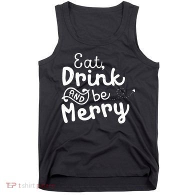 Cute & Funny Christmas Eat Drink & Be Merry Tank Top