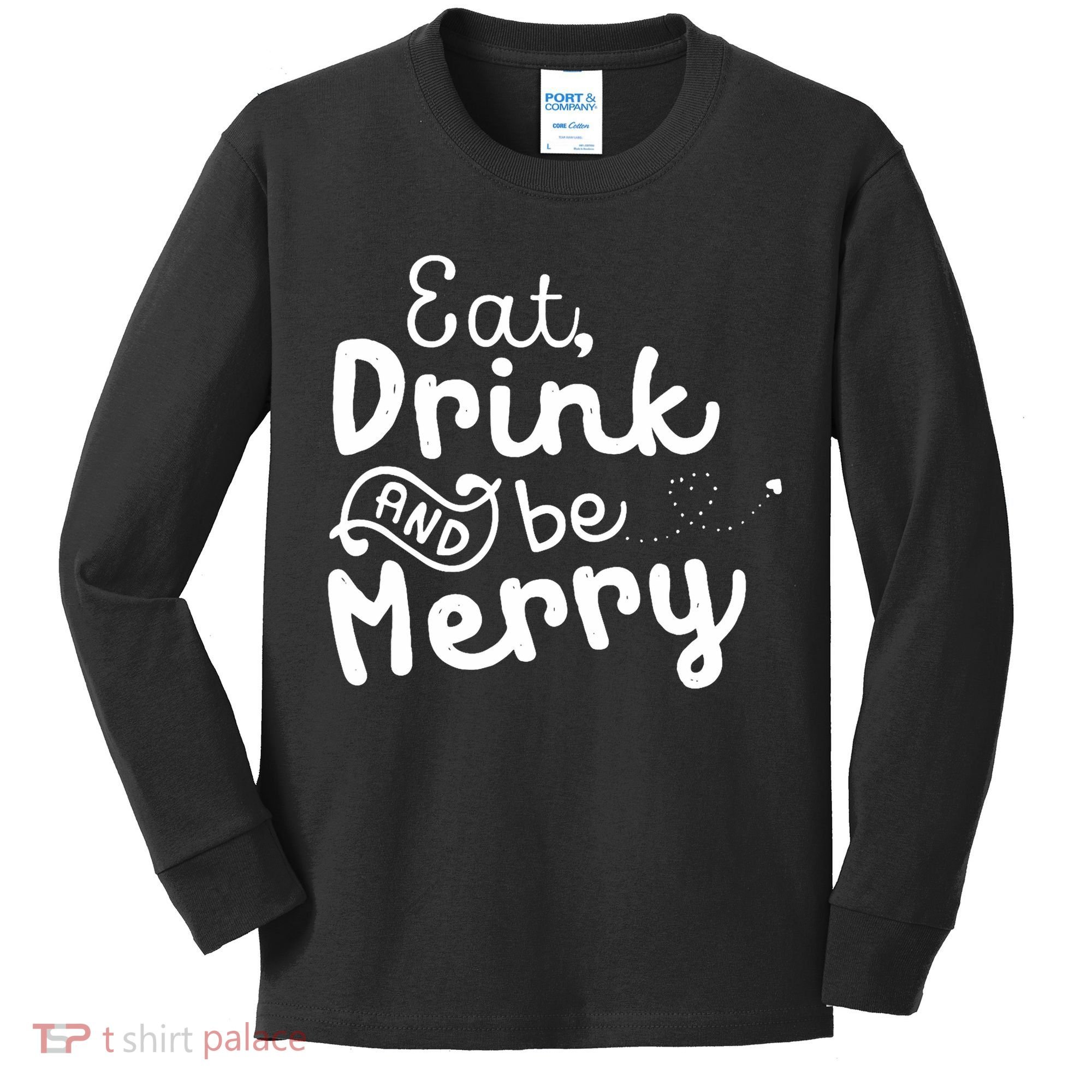 Cute & Funny Christmas Eat Drink & Be Merry Kids Long Sleeve Shirt
