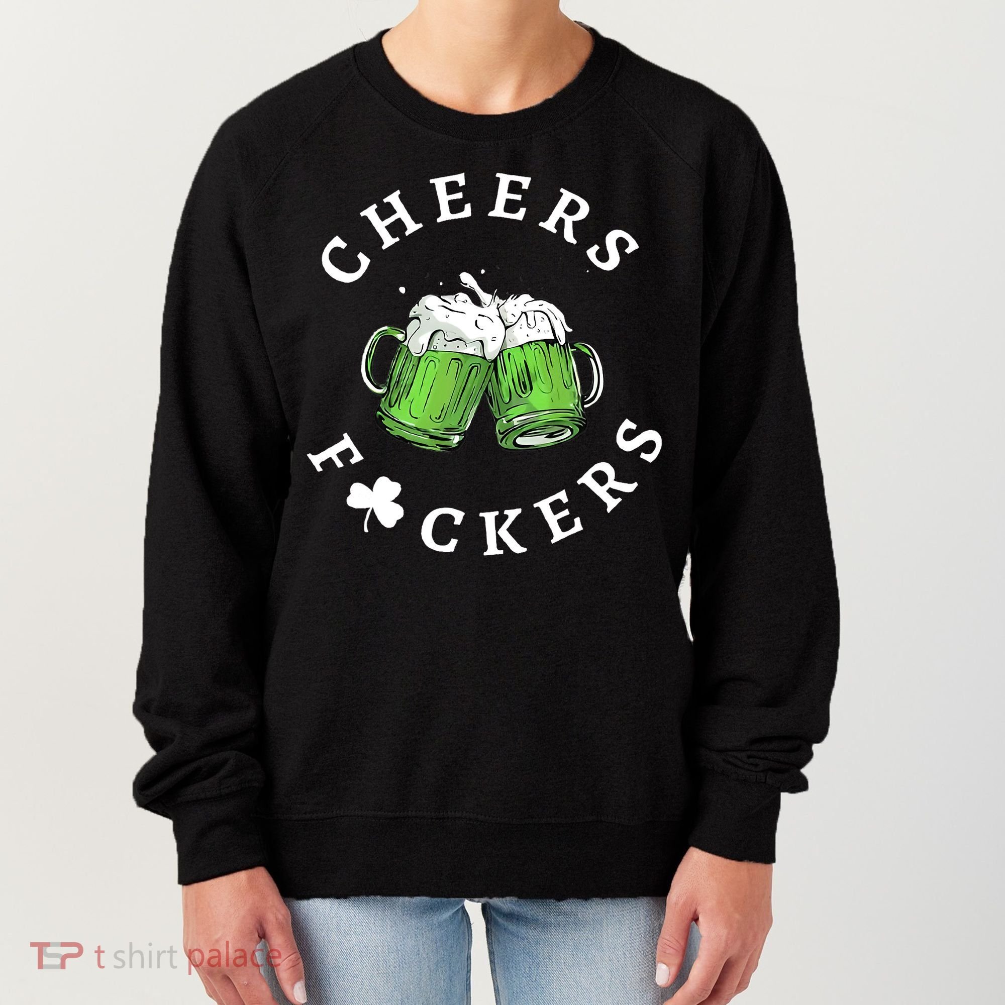 Cheers F Ckers St Patricks Day Women's Sweatshirt