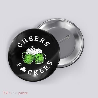 Cheers F Ckers St Patricks Day Button
