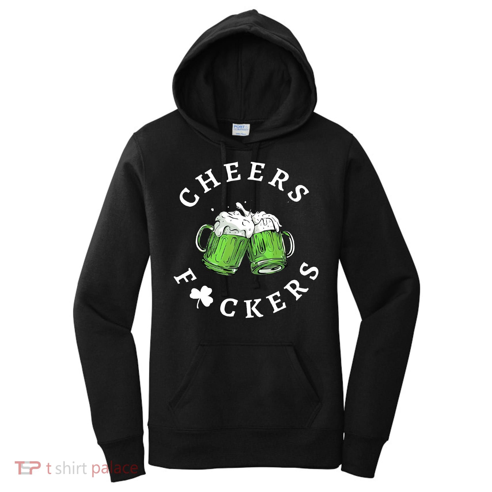 Cheers F Ckers St Patricks Day Women's Hoodie