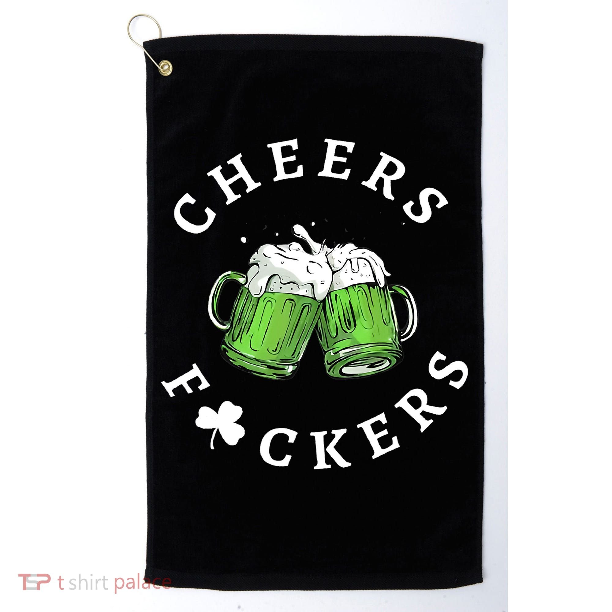 Cheers F Ckers St Patricks Day Golf Towel