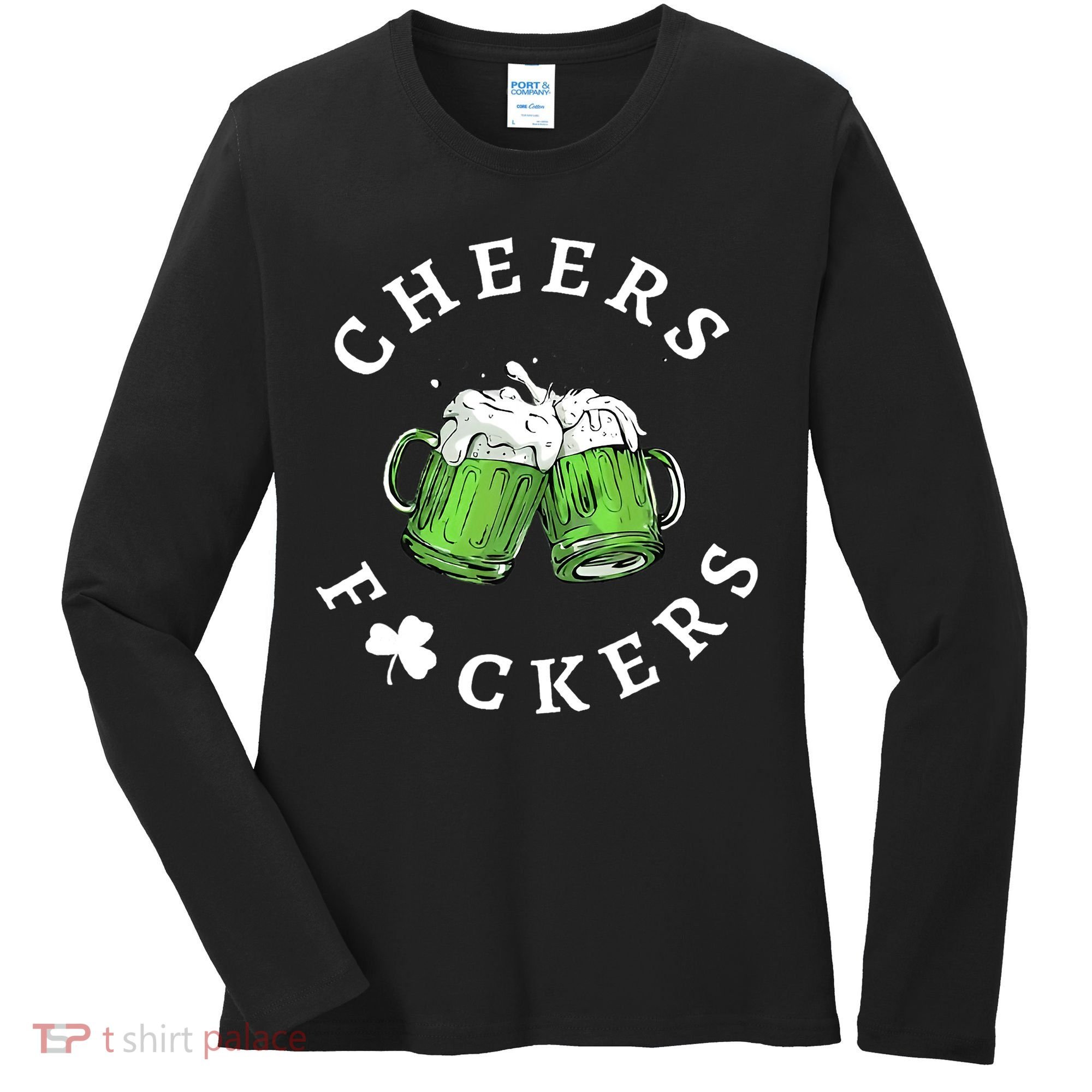 Cheers F Ckers St Patricks Day Women's Long Sleeve Shirt