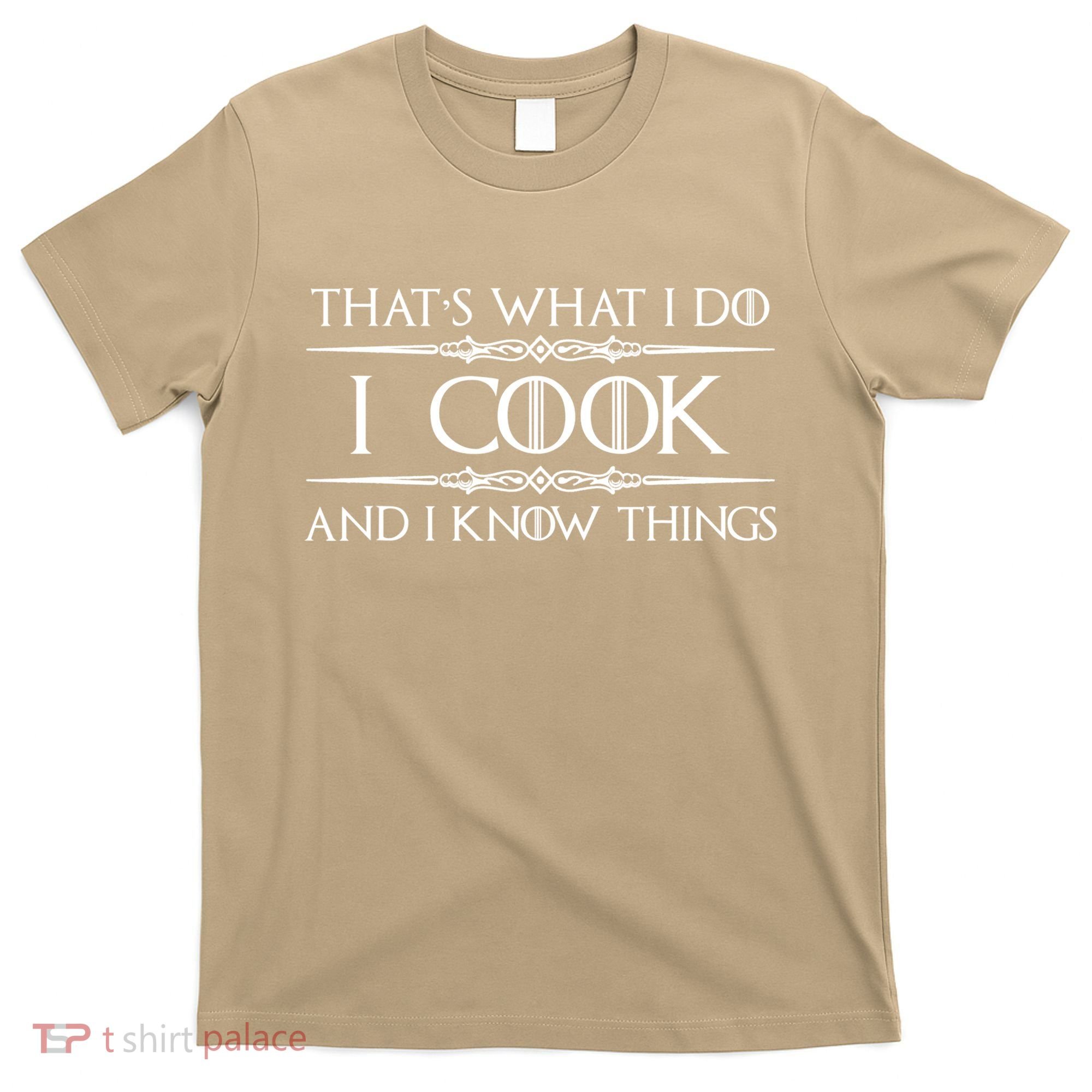 Cute Funny Chef & Cook Gifts I Cook & I Know Things Funny Cooking T T-Shirt