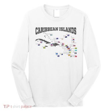 Caribbean Flags Caribbean Map Caribbean Islands Vacation Long Sleeve Shirt
