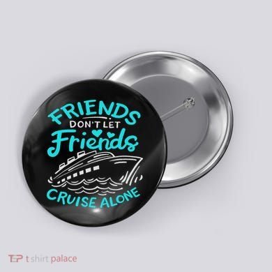 Cruise Friends Cruise Vacation Button