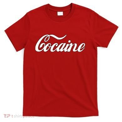 Cocaine Funny T-Shirt