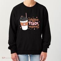 Cute Funny Coffee Teach Repeat Teacher Life Coffee Lover Women's Sweatshirt thumb 0