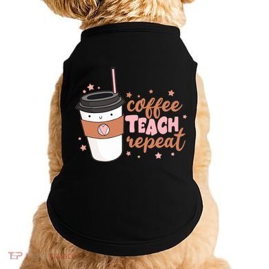 Cute Funny Coffee Teach Repeat Teacher Life Coffee Lover Doggie Tank