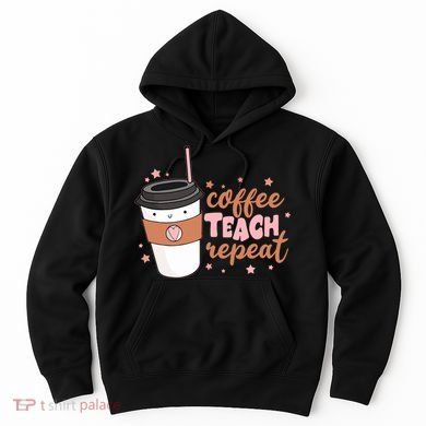 Cute Funny Coffee Teach Repeat Teacher Life Coffee Lover Hoodie