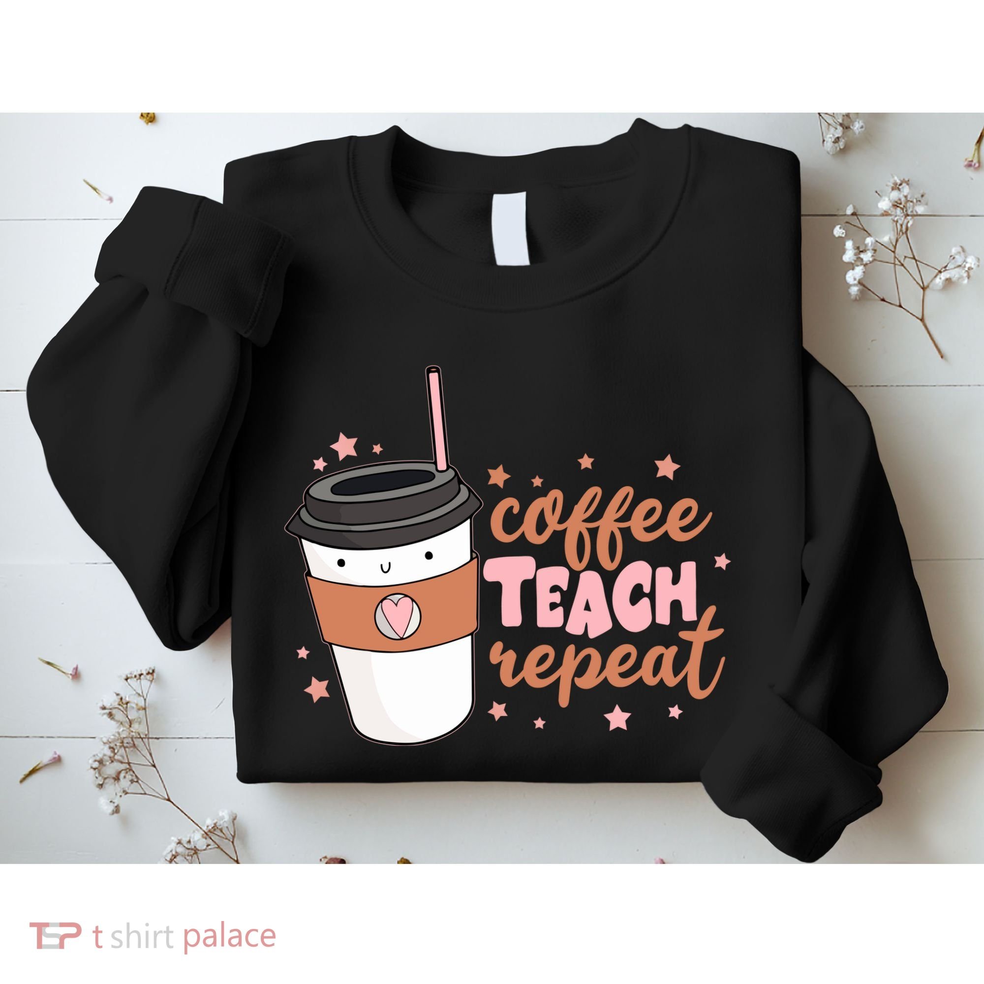 Cute Funny Coffee Teach Repeat Teacher Life Coffee Lover Sweatshirt