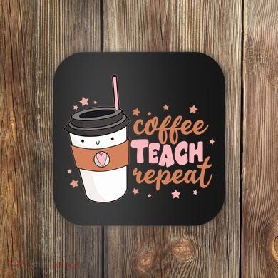 Cute Funny Coffee Teach Repeat Teacher Life Coffee Lover Coaster