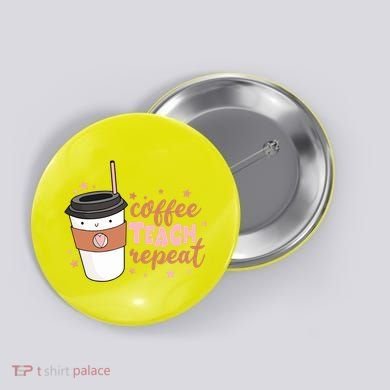 Cute Funny Coffee Teach Repeat Teacher Life Coffee Lover Button