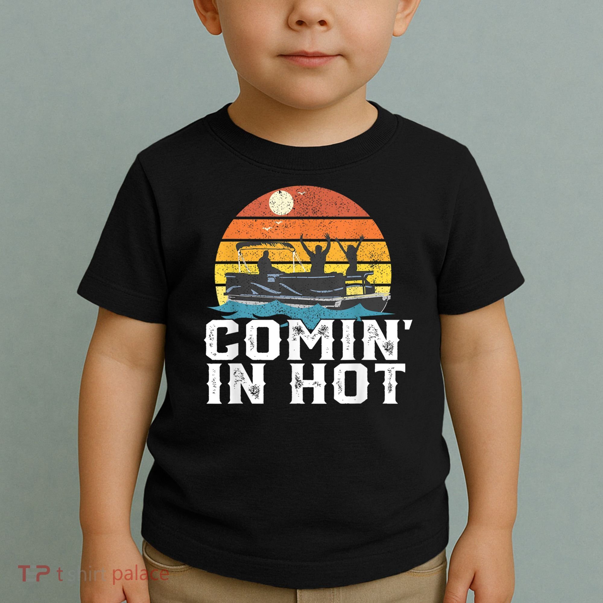Cute Funny Comin In Hot Pontoon Boat Funny Boating Lake For Dad Toddler T-Shirt