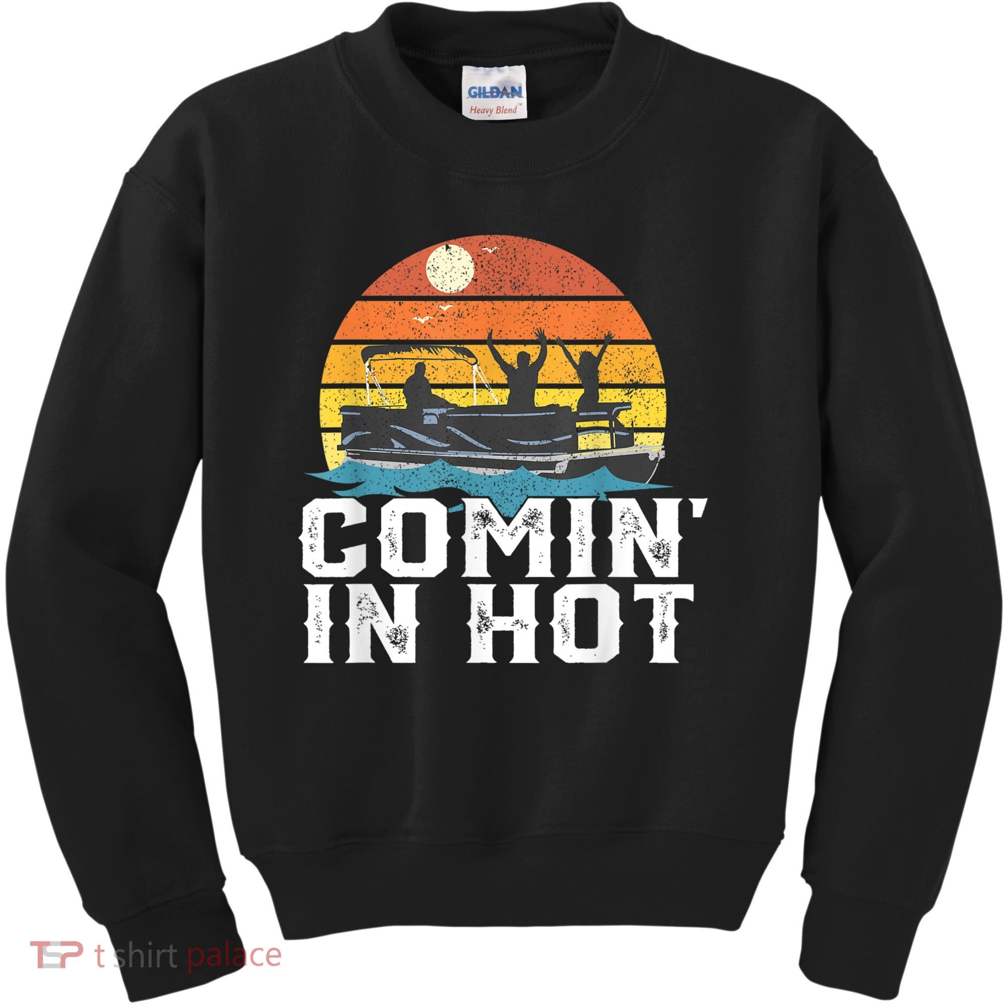 Cute Funny Comin In Hot Pontoon Boat Funny Boating Lake For Dad Kids Sweatshirt