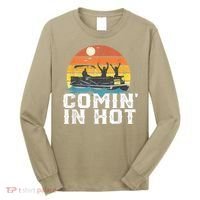 Cute Funny Comin In Hot Pontoon Boat Funny Boating Lake For Dad Long Sleeve Shirt thumb 0