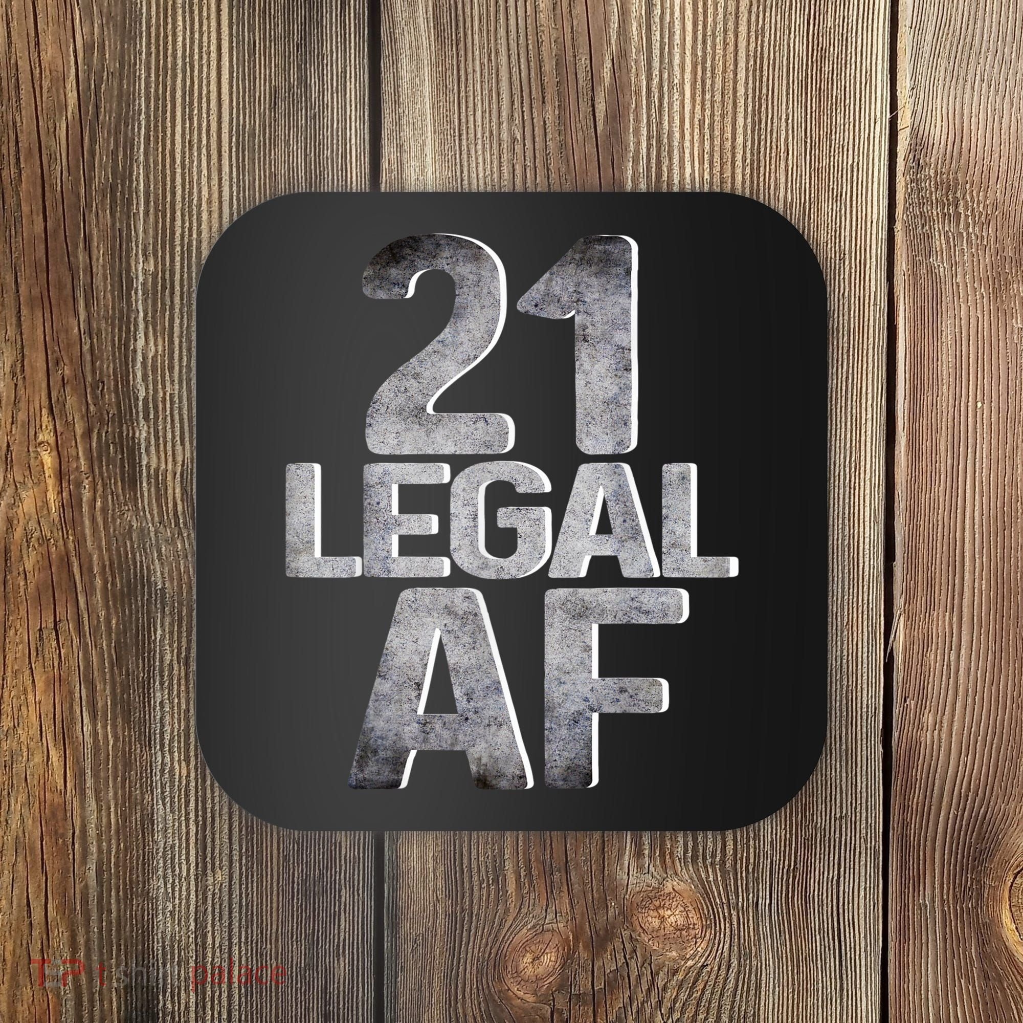 Cute Funny Cool 21st Birthday Gift For Him Her Legal AF 21 Years Old Coaster