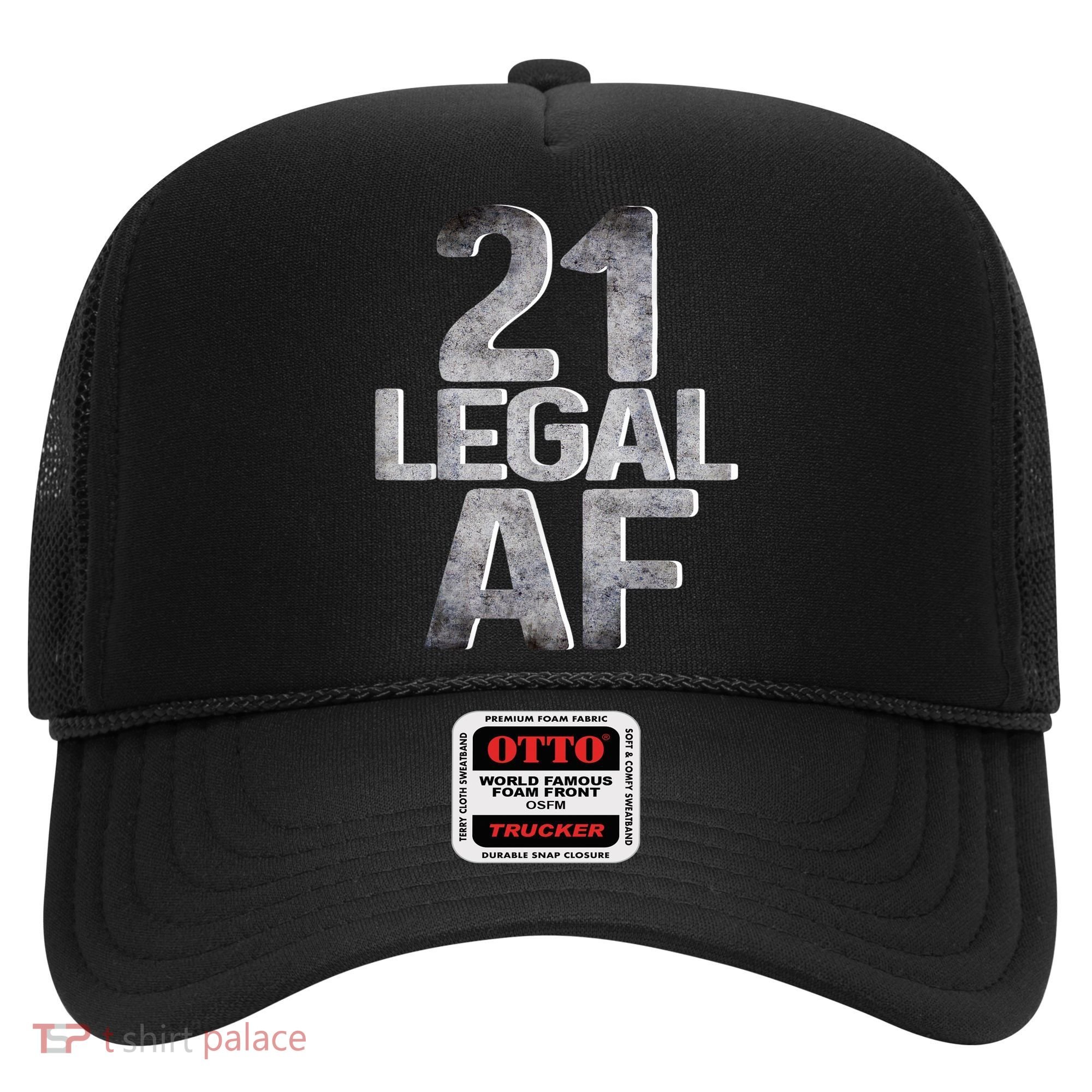 Cute Funny Cool 21st Birthday Gift For Him Her Legal AF 21 Years Old Hat