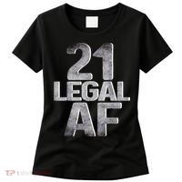 Cute Funny Cool 21st Birthday Gift For Him Her Legal AF 21 Years Old Women's T-Shirt thumb 0