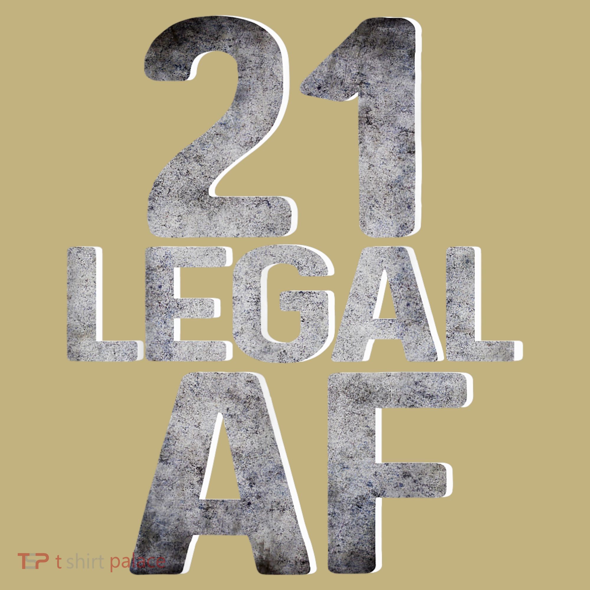 Cute Funny Cool 21st Birthday Gift For Him Her Legal AF 21 Years Old T-Shirt