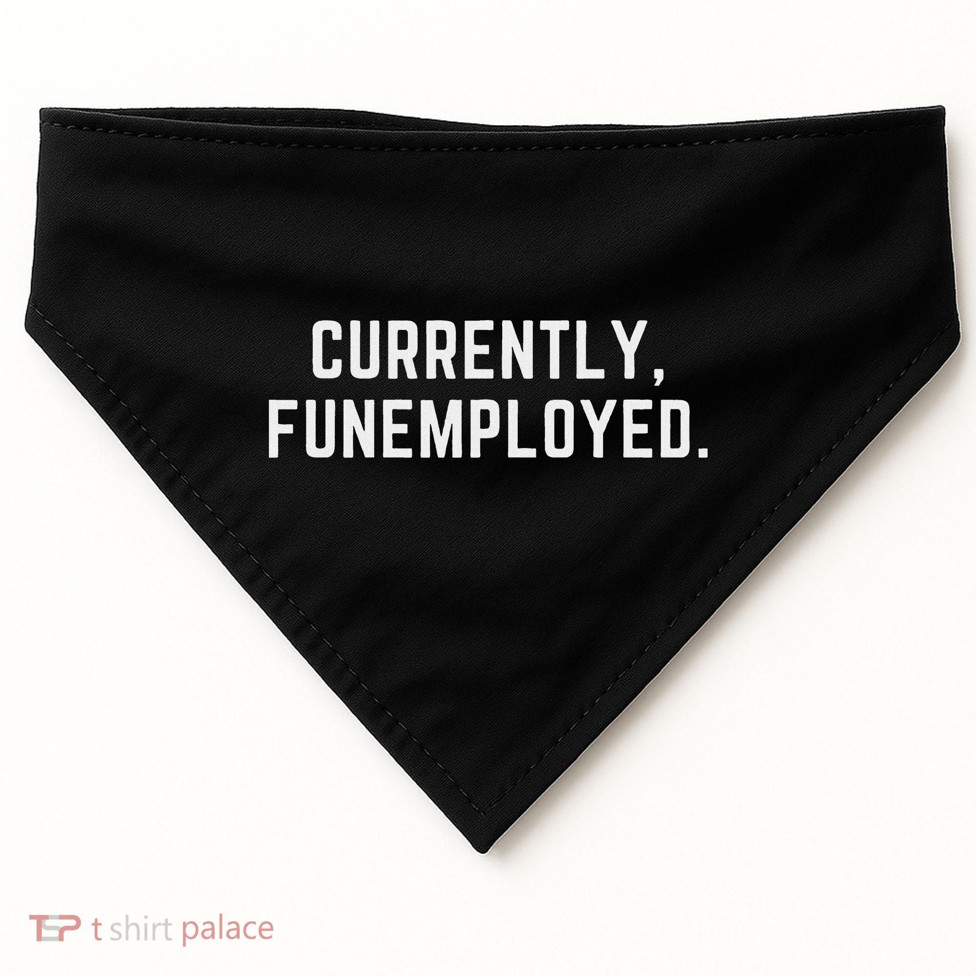 Currently Funemployed Canned Someone Who Lost Their Job USA-Made Doggie Bandana