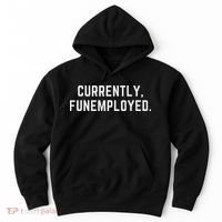 Currently Funemployed Canned Someone Who Lost Their Job Hoodie thumb 0