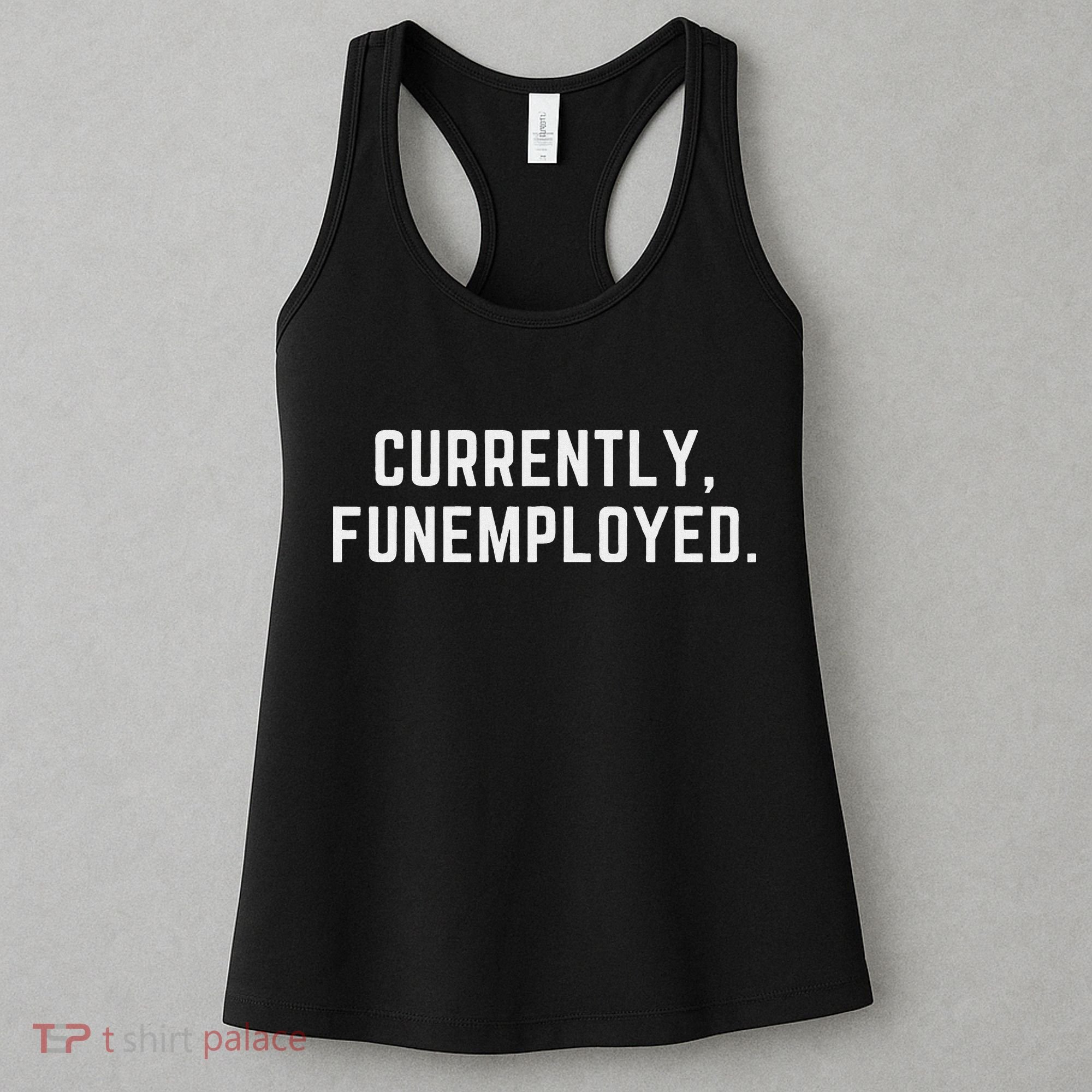 Currently Funemployed Canned Someone Who Lost Their Job Women's Tank Top