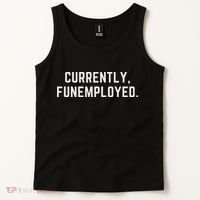 Currently Funemployed Canned Someone Who Lost Their Job Tank Top thumb 2