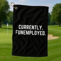 Currently Funemployed Canned Someone Who Lost Their Job Golf Towel thumb 1