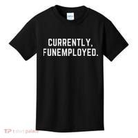 Currently Funemployed Canned Someone Who Lost Their Job Kids T-Shirt thumb 0
