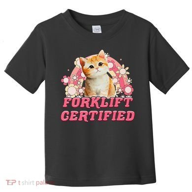 Cat Forklift Certified Toddler T-Shirt