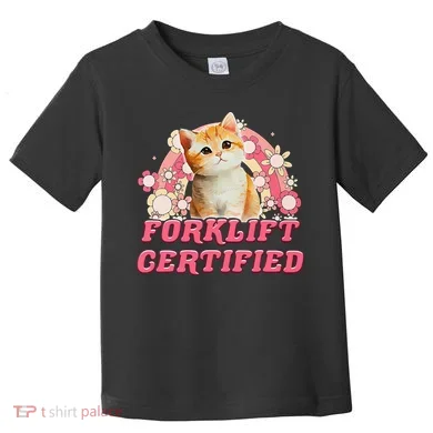 Cat Forklift Certified Toddler T-Shirt