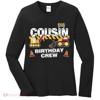 Cute Funny Cousin Birthday Crew For Construction Birthday Party Women's Long Sleeve Shirt