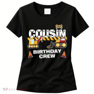 Cute Funny Cousin Birthday Crew For Construction Birthday Party Women's T-Shirt