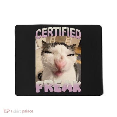 Certified Freak Cat Meme Funny Pet Humor Mousepad