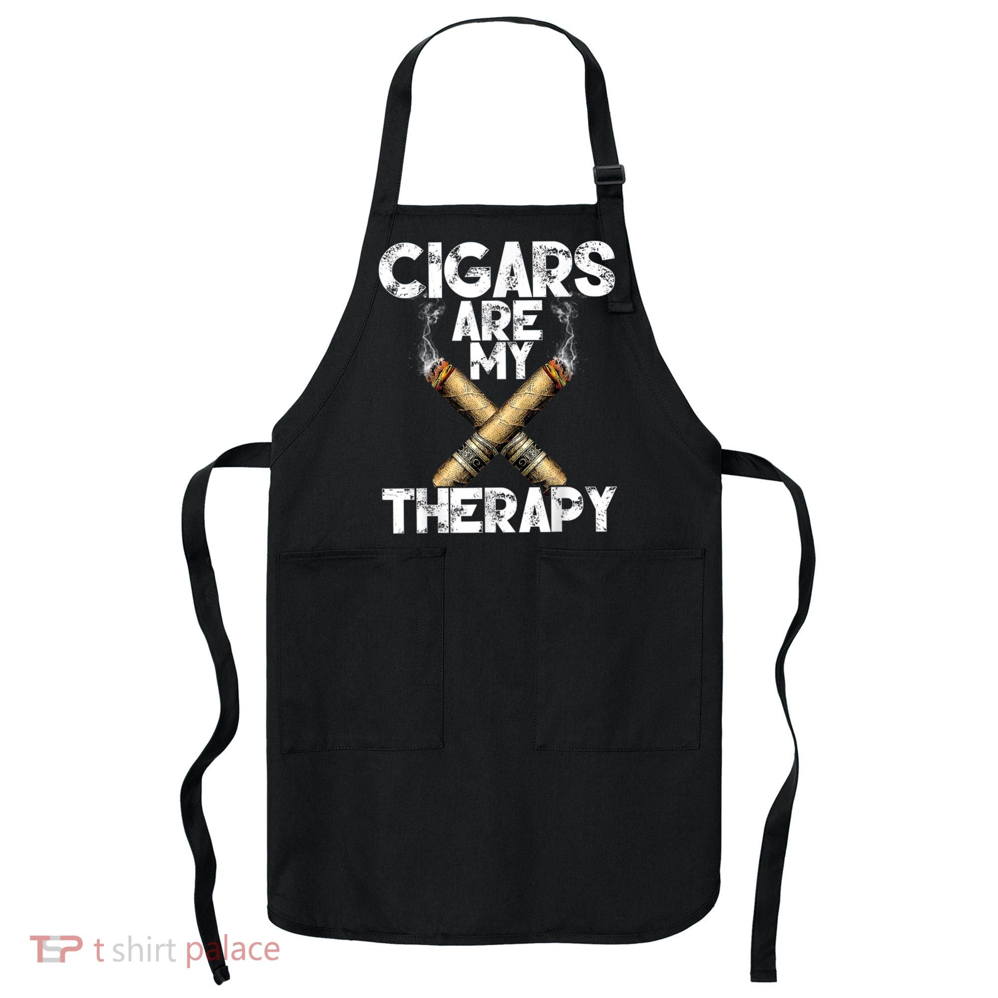 Cool Funny Cigar For Men Cigars Are My Therapy Apron