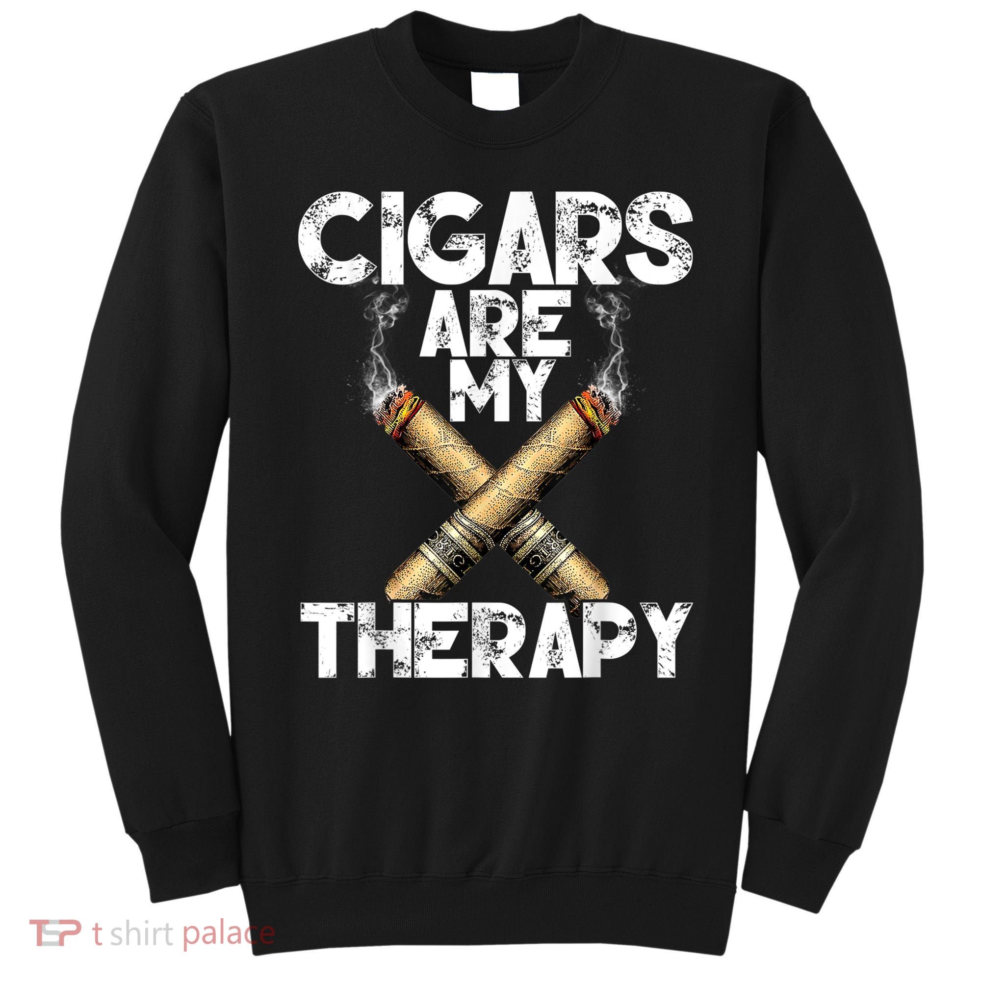 Cool Funny Cigar For Men Cigars Are My Therapy Sweatshirt