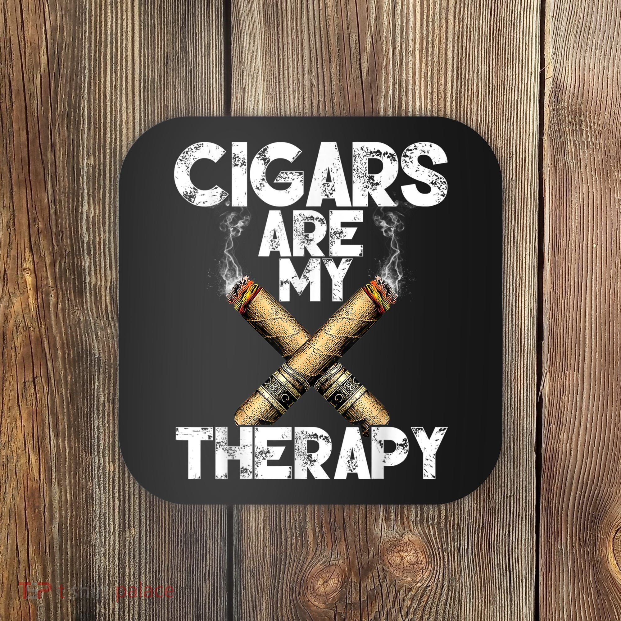 Cool Funny Cigar For Men Cigars Are My Therapy Coaster