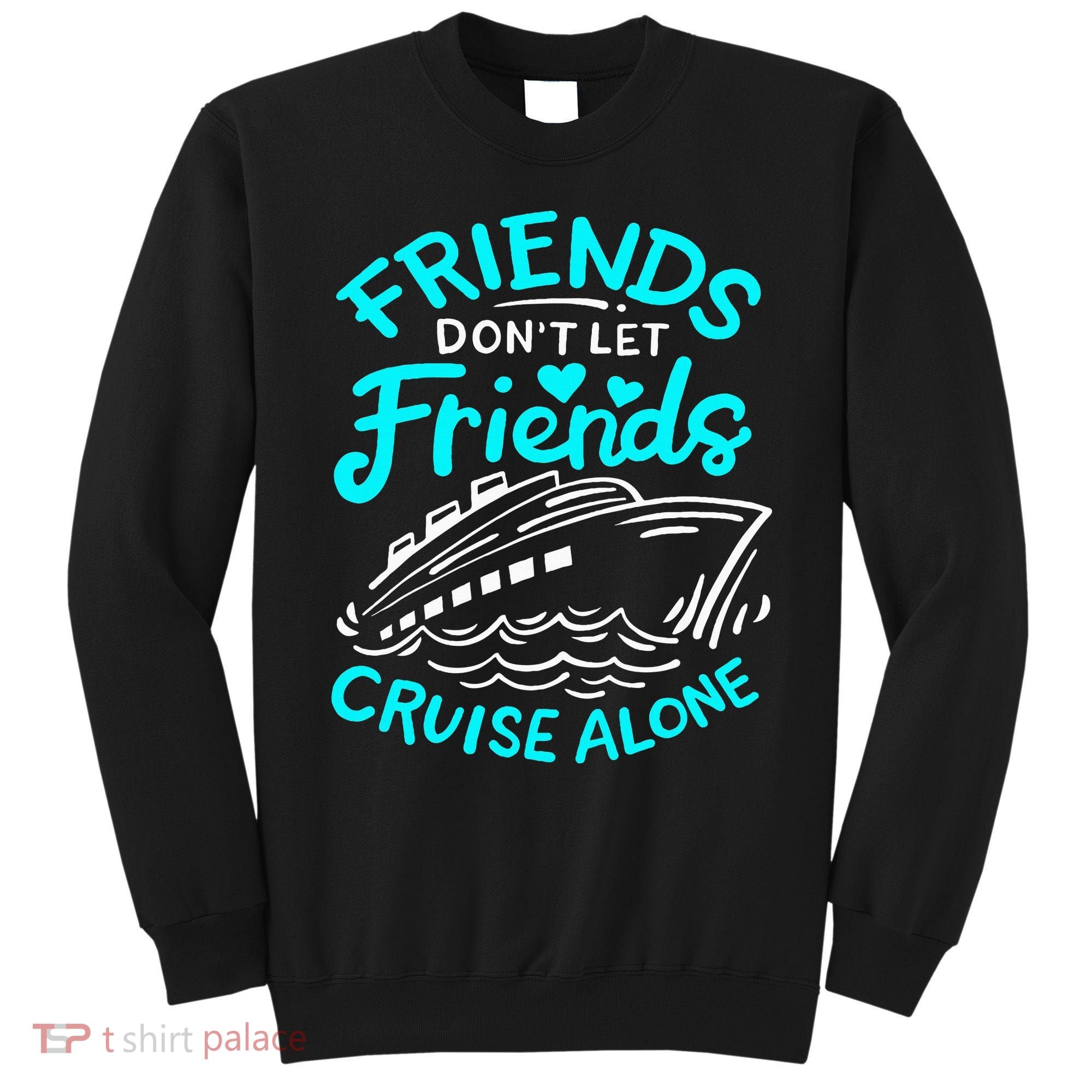 Cruise Friends Cruise Vacation Sweatshirt