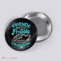 Cruise Friends Cruise Vacation Button thumb 0