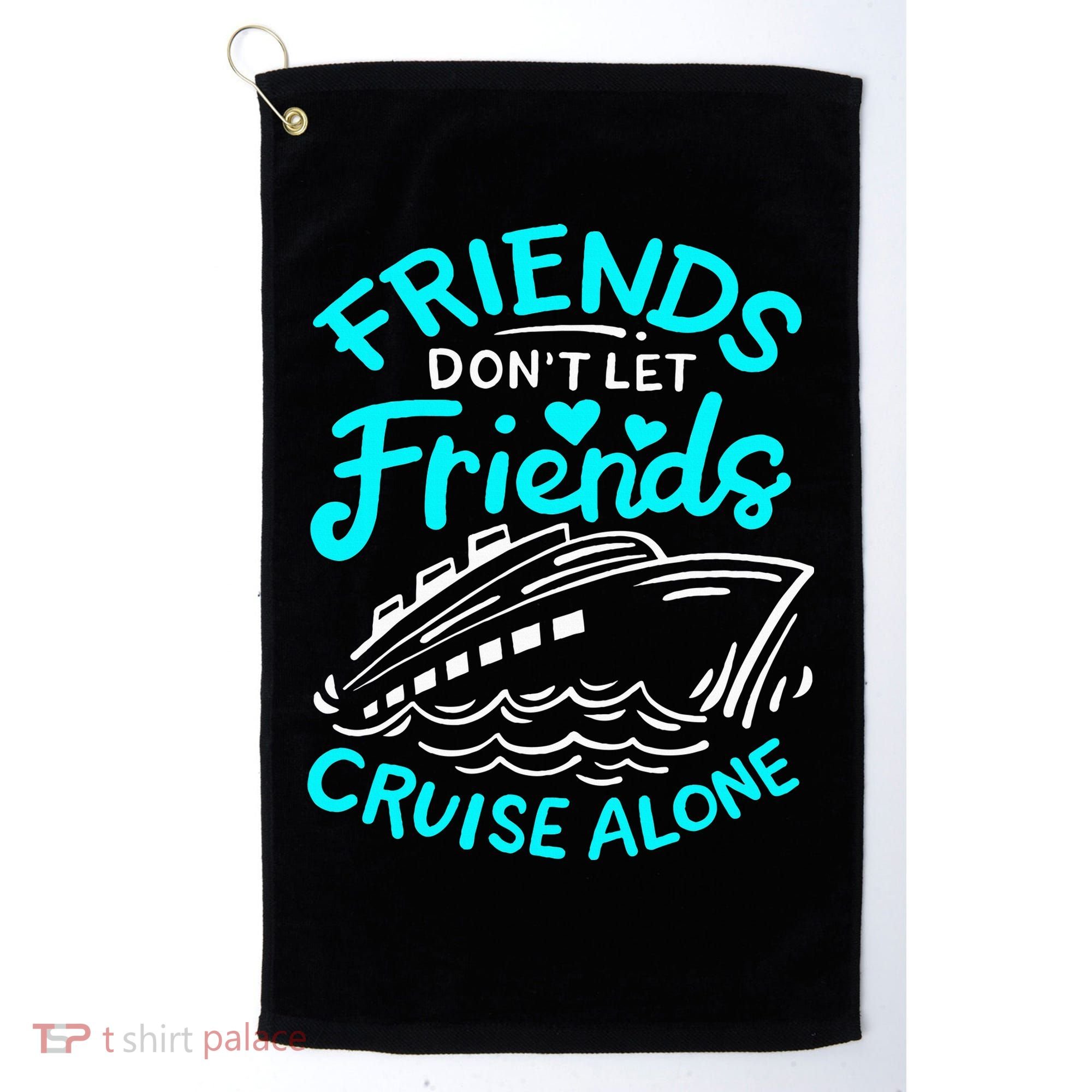 Cruise Friends Cruise Vacation Golf Towel