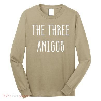 Cute Funny Cinco De Mayo The Three Amigos Gift Long Sleeve Shirt