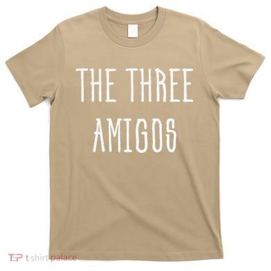 Cute Funny Cinco De Mayo The Three Amigos Gift T-Shirt