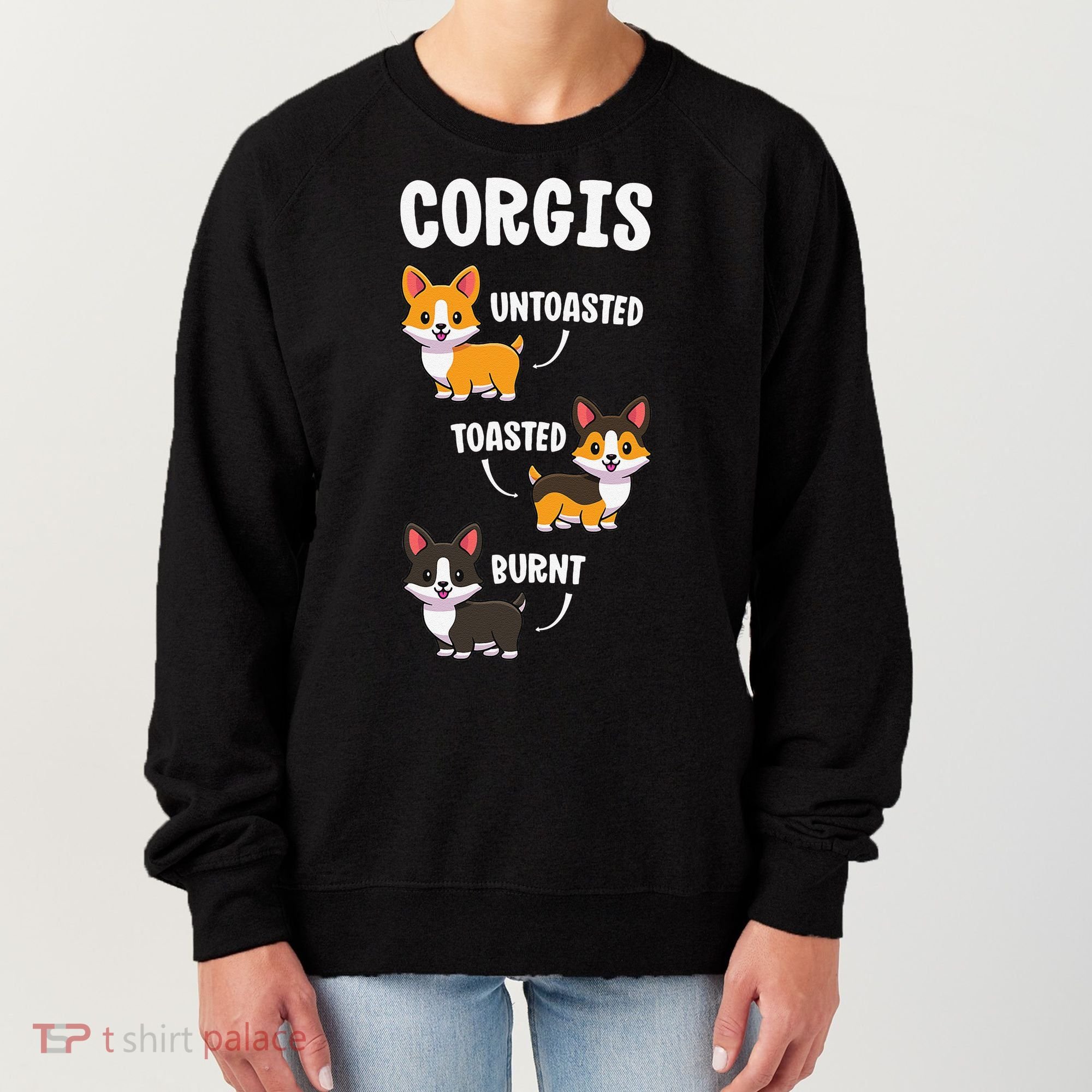 Corgi Funny Dog Lovers Gift Untoasted Toasted Burnt Women's Sweatshirt