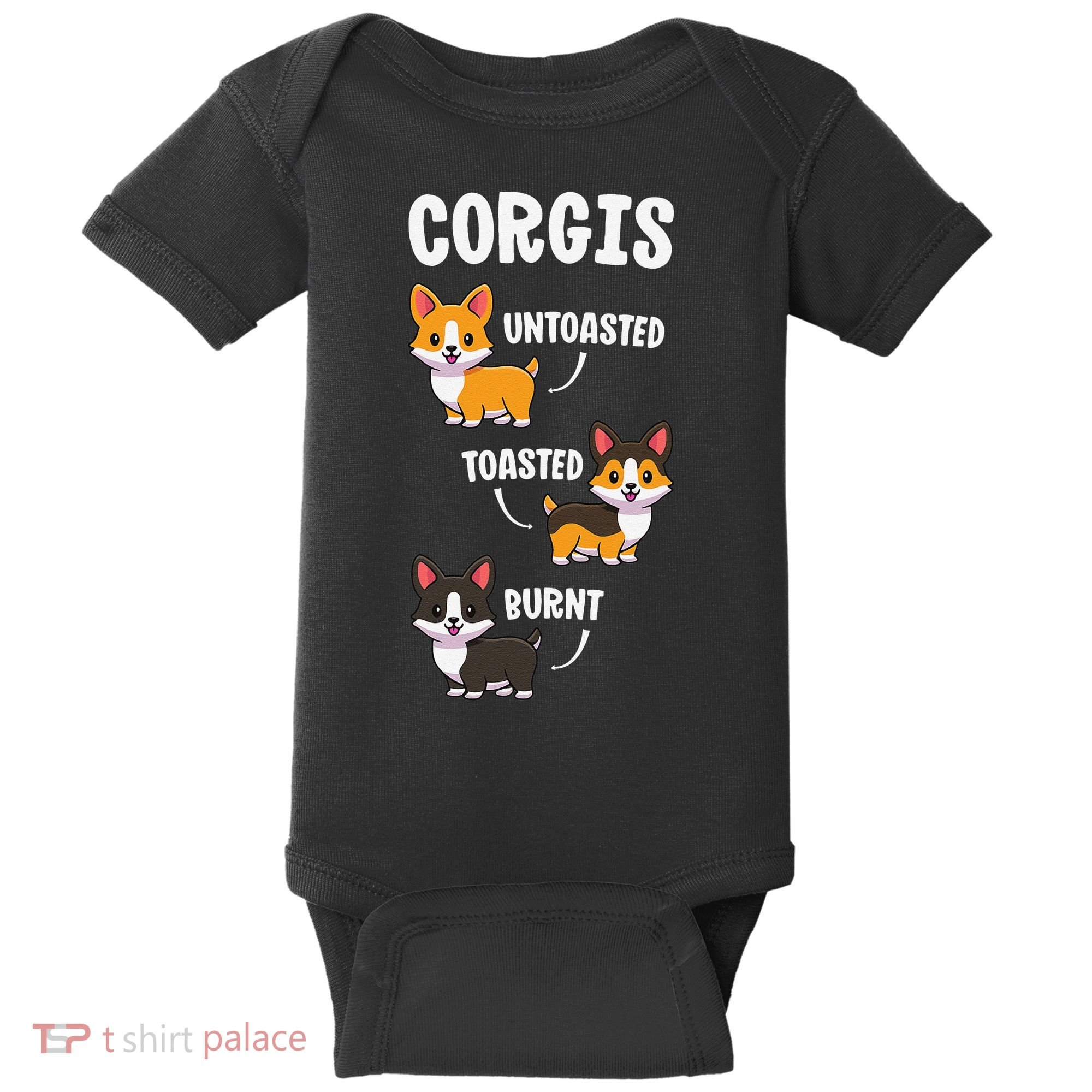 Corgi Funny Dog Lovers Gift Untoasted Toasted Burnt Baby Bodysuit